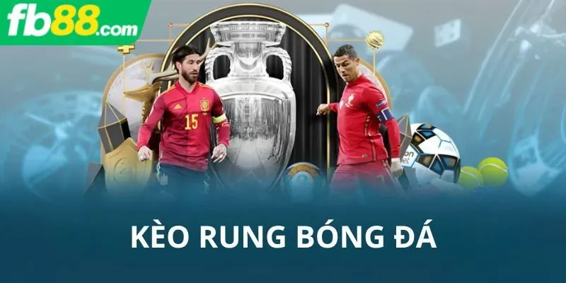 Một vài thông tin về kèo rung