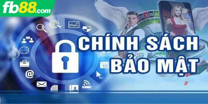 Tầm quan trọng của chính sách bảo mật tại FB88 